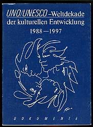 Uno / Unesco-Weltdekade der kulturellen Entwicklung 1988 - 1997. Dokumente.