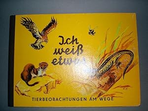 Ich weiß etwas. Tierbeobachtungen am Wege. Ein Anschauungsbuch.