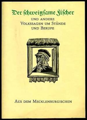 Bild des Verkufers fr Der schweigsame Fischer und andere Volkssagen um Stnde und Berufe aus dem Mecklenburgischen. zum Verkauf von Antiquariat Liberarius - Frank Wechsler