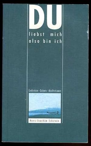 Bild des Verkufers fr Du liebst mich, also bin ich. Gedanken, Gebete, Meditationen. zum Verkauf von Antiquariat Liberarius - Frank Wechsler