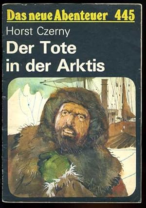 Bild des Verkufers fr Der Tote in der Arktis. Das neue Abenteuer 445. zum Verkauf von Antiquariat Liberarius - Frank Wechsler