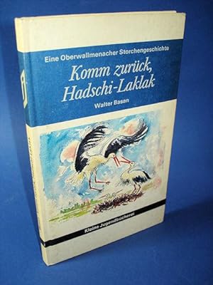 Komm zurück, Hadschi-Laklak. Eine Oberwallmenacher Storchengeschichte. Kleine Jugendbücherei.