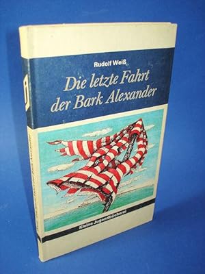 Die letzte Fahrt der Bark Alexander. Abenteuerliche Erlebnisse des Schiffsjungen Sven Wulf. Klein...
