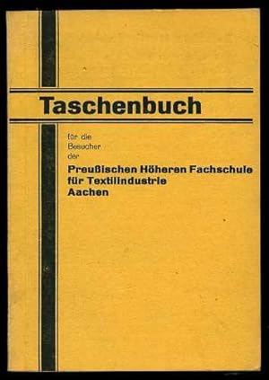 Taschenbuch für die Besucher der Preußischen höheren Fachschule für Textilindustrie Aachen.