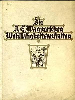 Die J[ohann] E[vangelista] Wagnerschen Wohltätigkeitsanstalten.