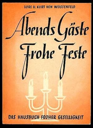 Abends Gäste Frohe Feste. Das Hausbuch fröhlicher Geselligkeit.