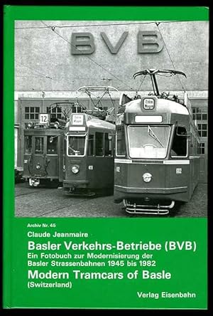 Basler Verkehrs-Betriebe (BVB) Ein Fotobuch zur Modernisierung der Basler Strassenbahnen von 1945...