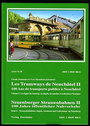 Les tramways de Neuchatêl. 100 ans de transports publics à Neuchatêl. Vol. 2: Les lignes du tramw...