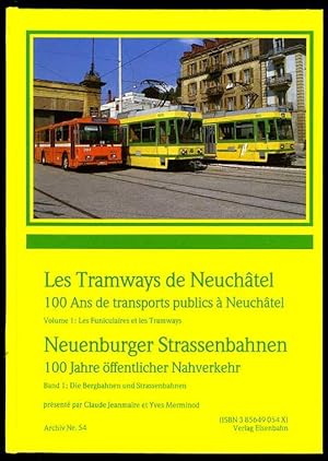 Les tramways de Neuchatêl. 100 ans de transports publics à Neuchatêl. Neuenburger Strassenbahnen....