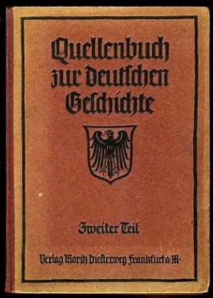 Seller image for Quellenbuch zur deutschen Geschichte. 2. Teil. Vom ausgehenden Mittelalter bis zum Ende des alten Deutschen Reiches. Eine Lese- und Arbeitsbuch fr Schule und Haus. for sale by Antiquariat Liberarius - Frank Wechsler