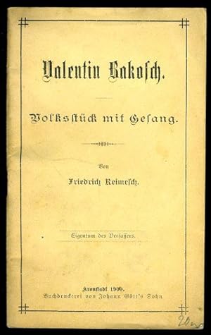 Valentin Bakosch. Volksstück mit Gesang.