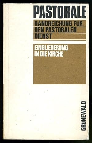 Seller image for Eingliederung in die Kirche. Pastorale Handreichung fr den pastoralen Dienst. for sale by Antiquariat Liberarius - Frank Wechsler