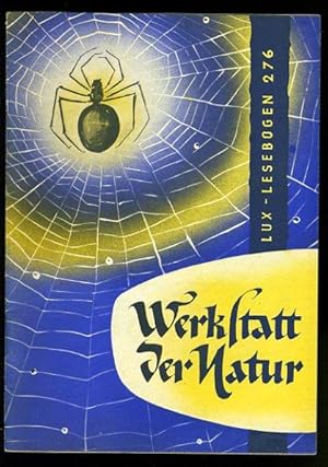 Bild des Verkufers fr Werkstatt der Natur. Tiere meistern das Leben. Lux-Lesebogen 276. Kleine Bibliothek des Wissens. Natur- und kulturkundliche Hefte. Naturkunde. zum Verkauf von Antiquariat Liberarius - Frank Wechsler