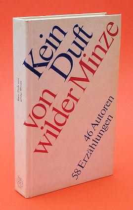 Image du vendeur pour Kein Duft von wilder Minze. Anthologie. 46 Autoren. 58 Erzhlungen. mis en vente par Antiquariat Liberarius - Frank Wechsler