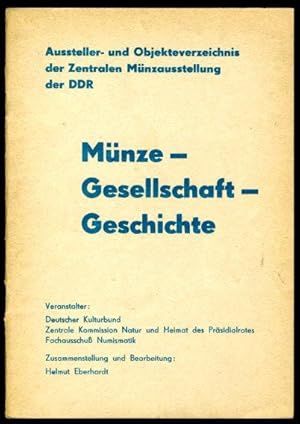 Münze, Gesellschaft, Geschichte. Aussteller- und Objekteverzeichnis der Zentralen Münzausstellung...