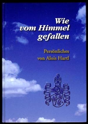 Wie vom Himmel gefallen. Persönliches.