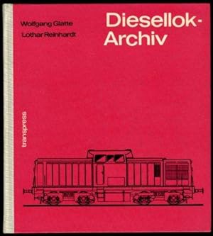 Diesellok-Archiv. Diesellokomotiven der Deutschen Reichsbahn-Gesellschaft, der Deutschen Reichsba...