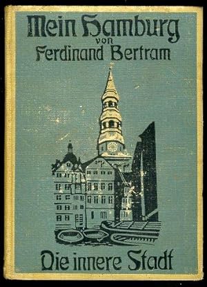 Mein Hamburg. Heimatkundliche Spaziergänge und Plaudereien. 2. Teil. Die innere Stadt.