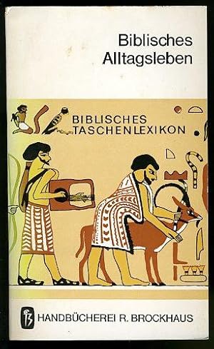 Seller image for Biblisches Alltagsleben. Biblisches Taschenlexikon Bd. 1. Handbcherei R. Brockhaus Bd. 2. for sale by Antiquariat Liberarius - Frank Wechsler