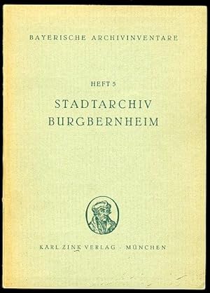 Stadtarchiv Burgbernheim. Bayerische Archivinventare Heft 5.