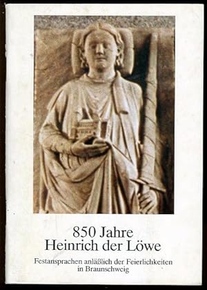 850 Jahre Heinrich der Löwe. Festansprachen anläßlich der Feierlichkeuten in Braunschweig.