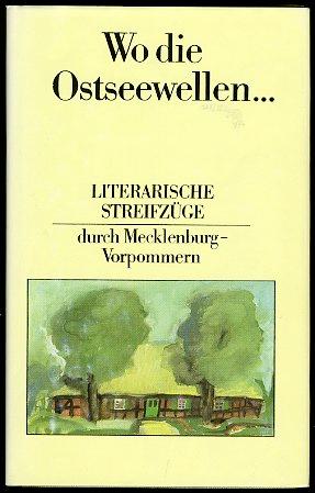 Wo die Ostseewellen. Literarische Streifzüge durch Mecklenburg-Vorpommern.