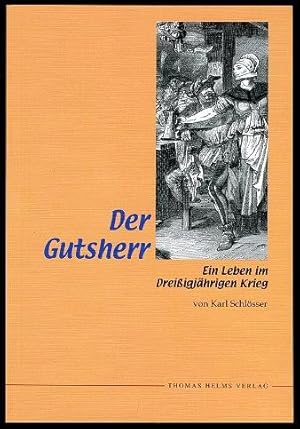 Bild des Verkufers fr Der Gutsherr. Ein Leben im Dreiigjhrigen Krieg. zum Verkauf von Antiquariat Liberarius - Frank Wechsler