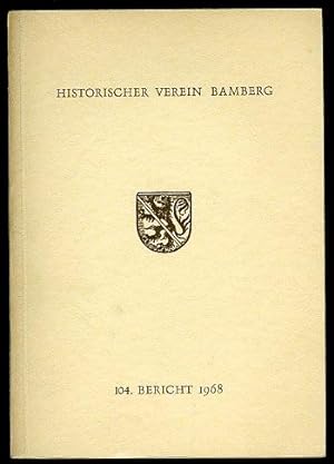 104. Bericht des Historischen Vereins für die Pflege der Geschichte des ehemaligen Fürstbistums B...