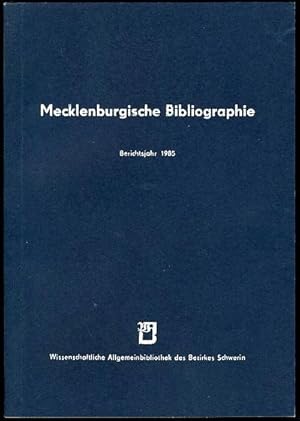 Seller image for Mecklenburgische Bibliographie. Berichtsjahr 1985. Nachtrge aus den Jahren 1945 bis 1984. Regionalbibliographie der Bezirke Rostock, Schwerin und Neubrandenburg. for sale by Antiquariat Liberarius - Frank Wechsler