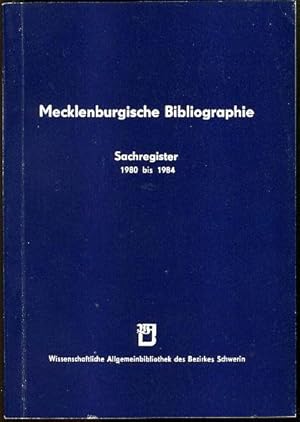 Seller image for Mecklenburgische Bibliographie. Sachregister fr die Berichtsjahre 1980 bis 1984. Regionalbibliographie der Bezirke Rostock, Schwerin und Neubrandenburg. for sale by Antiquariat Liberarius - Frank Wechsler