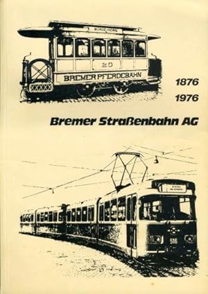 Bremer Strassenbahn AG. 1876 - 1976. Festschrift zum hundertjährigen Bestehen.