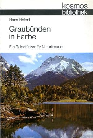 Graubünden in Farbe. Ein Reiseführer für Naturfreunde. Kosmos. Gesellschaft der Naturfreunde. Die...