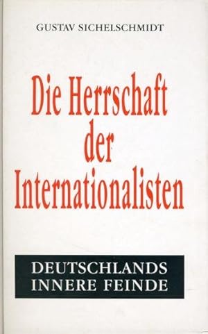 Die Herrschaft der Internationalisten. Deutschlands innere Feinde.