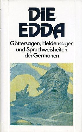 Die Edda. Göttersagen, Heldensagen und Spruchweisheiten der Germanen.