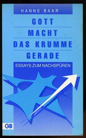 Seller image for Gott macht das krumme gerade. Essays zum Nachspren. for sale by Antiquariat Liberarius - Frank Wechsler