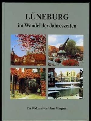 Lüneburg im Wandel der Jahreszeiten. Ein Bildband.