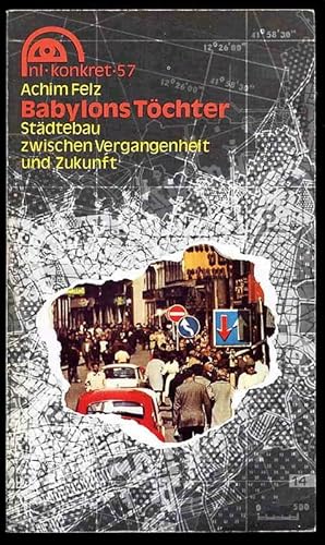 Babylons Töchter. Städtebau zwischen Vergangenheit und Zukunft. nl konkret Bd. 57.