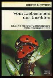 Vom Liebesleben der Insekten. Kleine Sittengeschichte der Sechsbeiner. Kosmos Bibliothek Bd. 276....