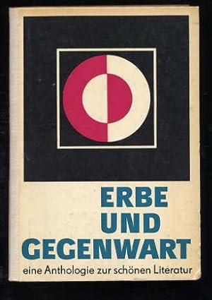 Image du vendeur pour Erbe und Gegenwart. Eine Anthologie zur schnen Literatur. Lesebuch fr den Deutschunterricht an Ingeniur- und Fachschulen. mis en vente par Antiquariat Liberarius - Frank Wechsler