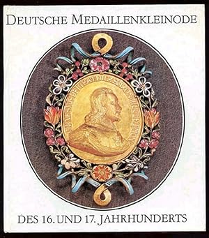 Deutsche Medaillenkleinode des 16. und 17.Jahrhunderts. Kulturgeschichtliche Miniaturen