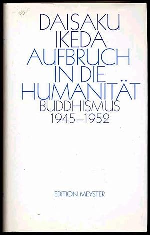 Bild des Verkufers fr Aufbruch in die Humanitt. Buddhismus 1945 - 1952. Daisaku zum Verkauf von Antiquariat Liberarius - Frank Wechsler