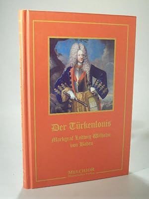 Seller image for Markgraf Ludwig Wilhelm von Baden - der Trkenlouis. Ein Zeit- und Lebensbild. Reprint for sale by Adalbert Gregor Schmidt