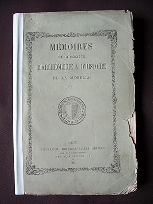 Mémoires de la société d'archéologie et d'histoire de la Moselle 1865