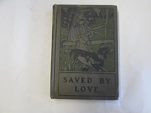 Seller image for Saved By Love for sale by Goldstone Rare Books