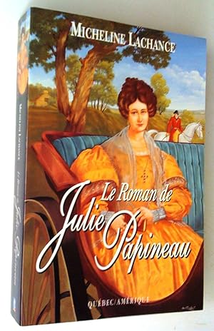Seller image for Le Roman de Julie Papineau for sale by Claudine Bouvier