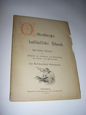 Oldenburgs landschaftlicher Schmuck. Ein kleiner Beitrag zur Geschichte der Gründung und Entwickl...