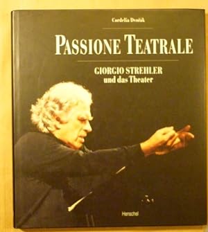 Passione Teatrale. Giorgio Strehler und das Theater