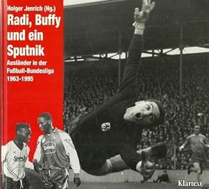 Seller image for Radi, Buffy und ein Sputnik (Auslnder in der Fussball-Bundesliga 1963 - 1995) for sale by ANTIQUARIAT H. EPPLER