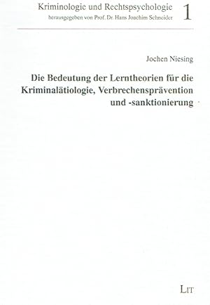 Die Bedeutung der Lerntheorien für die Kriminalätiologie, Verbrechensprävention und -sanktionierung.