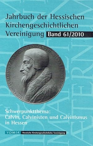 Seller image for Jahrbuch der Hessischen Kirchengeschichtlichen Vereinigung, Band 61. Schwerpunktthema: Calvin, Calvinisten und Calvinismus in Hessen. for sale by Antiquariat Bernhardt